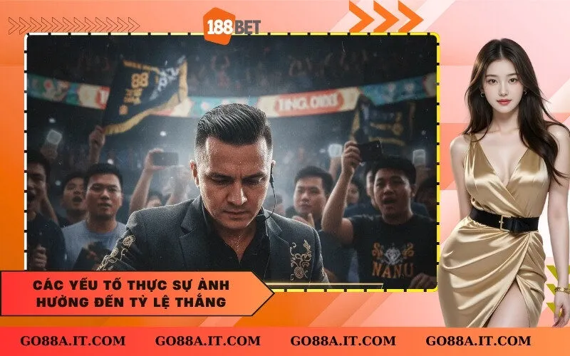 Các yếu tố thực sự ảnh hưởng đến tỷ lệ thắng