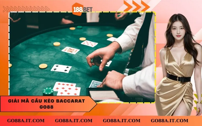 Giải mã cầu kèo Baccarat Go88