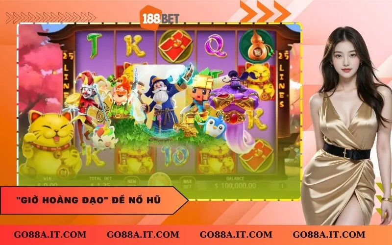 Giờ hoàng đạo để nổ hũ