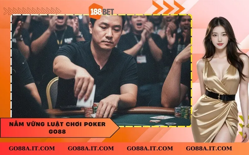 Nắm Vững Luật Chơi Poker Go88