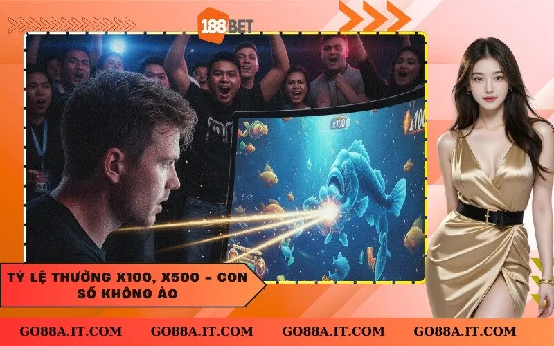 Tỷ lệ thưởng x100, x500 - Con số không ảo